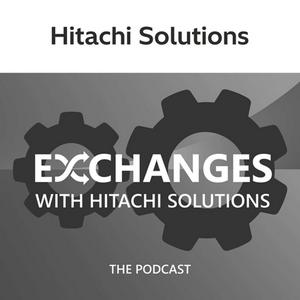 Exchanges with Hitachi Solutions — The Podcast