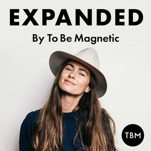 Listen to EXPANDED Podcast by To Be Magnetic™ in the App