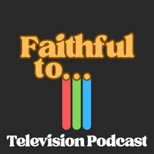 Faithful to... Podcasts