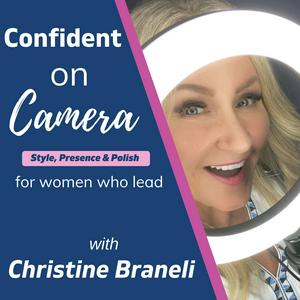 Confident on Camera with Christine Braneli; Style, Presence and Polish for Women who Lead