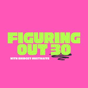 Listen to Figuring Out 30 in the App