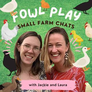 Listen to Fowl Play: Small Farm Chats in the App