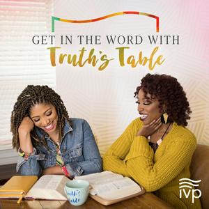 Listen to Get in The Word with Truth's Table in the App