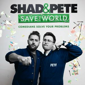 Shad and Pete Save The World!
