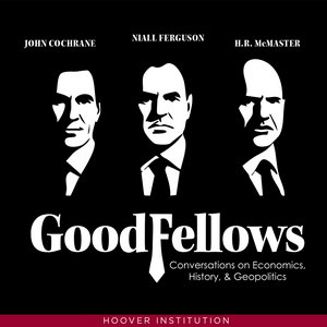 GoodFellows: Conversations on Economics, History & Geopolitics