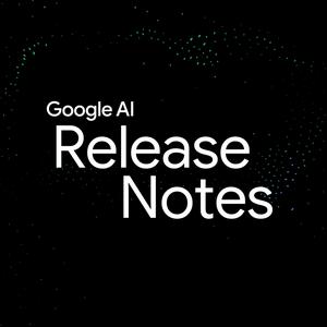 Google AI: Release Notes