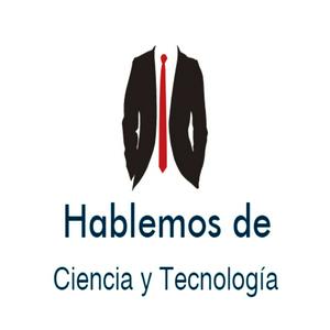 Hablemos de ciencia y tecnología (Podcast) - www.poderato.com/fdf92441