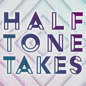 Halftone Takes