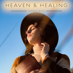 Listen to Heaven & Healing Podcast in the App