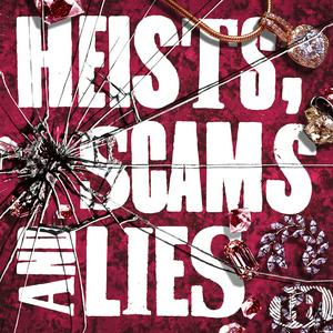 Heists, Scams & Lies