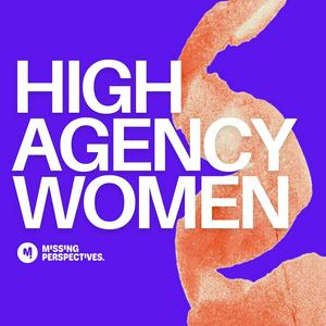 Listen to High Agency Women in the App