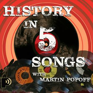 Listen to History in Five Songs with Martin Popoff in the App