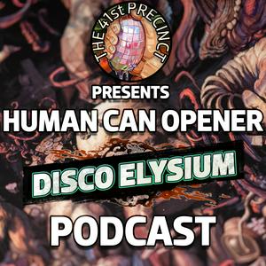 Listen to Human Can Opener: A Disco Elysium Podcast in the App