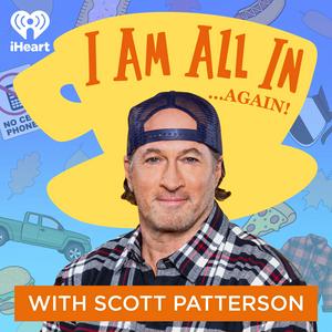 Listen to I Am All In with Scott Patterson in the App