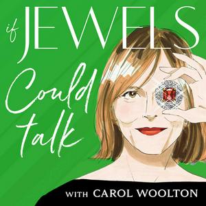 Listen to If Jewels Could Talk with Carol Woolton in the App