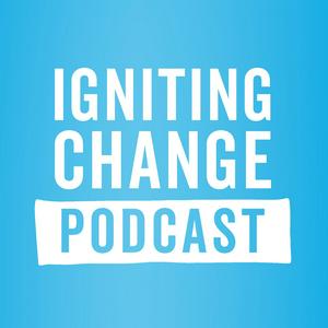 Listen to Igniting Change Podcast in the App