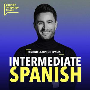 Listen to Intermediate Spanish Podcast - Español Intermedio in the App