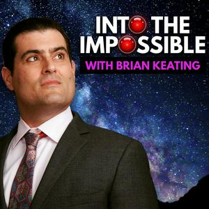 Listen to Into the Impossible With Brian Keating in the App