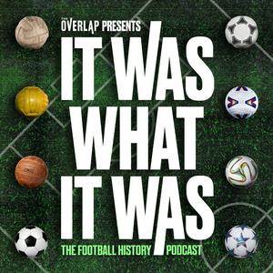 Listen to It Was What It Was : The Football History Podcast in the App