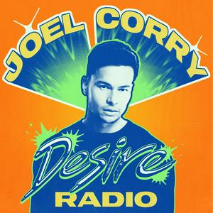 Listen to Joel Corry - Desire Radio in the App