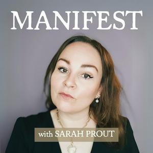 Listen to MANIFEST with Sarah Prout in the App