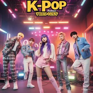 K-Pop Vibes Only