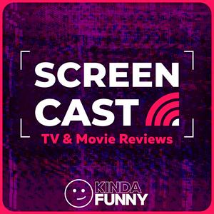 Listen to Kinda Funny Screencast: TV & Movie Reviews in the App