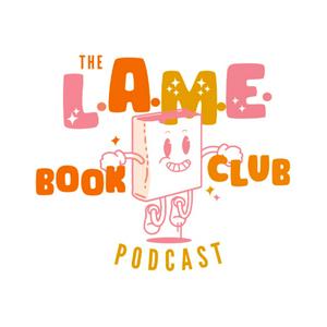 Listen to L.A.M.E. Book Club Podcast in the App