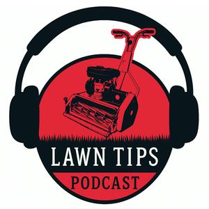 Lawn Tips Podcast