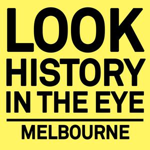 Listen to Look History in the Eye, Melbourne in the App