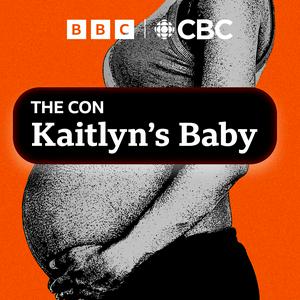 Listen to The Con: Kaitlyn's Baby in the App