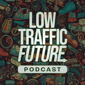 Listen to Low Traffic Future Podcast in the App