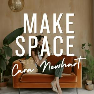 Listen to MAKE SPACE with Cara Newhart // home design & diy in the App