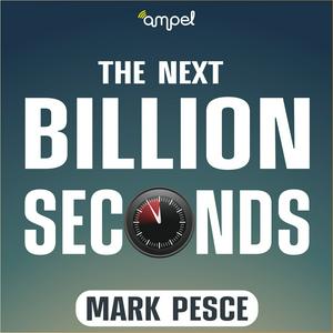 Listen to The Next Billion Seconds with Mark Pesce in the App