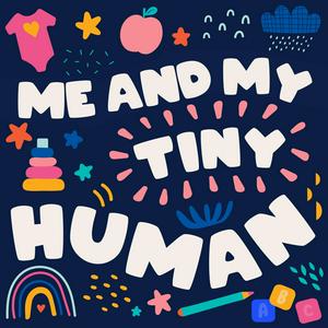 Listen to Me And My Tiny Human in the App