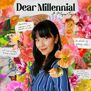 Listen to Dear Millennial With Megan Tan in the App