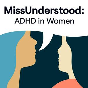 Listen to MissUnderstood: The ADHD in Women Channel in the App