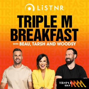 Listen to Triple M Breakfast with Beau, Tarsh and Woodsy in the App