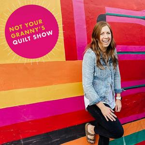 Listen to Not Your Granny's Quilt Show in the App