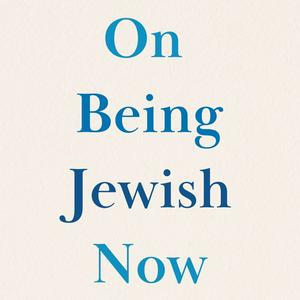 On Being Jewish Now