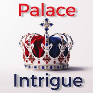 Listen to Palace Intrigue : Kate Middleton - Meghan & Harry -  King Charles - Royal Family gossip in the App