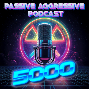 Passive Aggressive Podcast