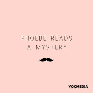 Listen to Phoebe Reads a Mystery in the App