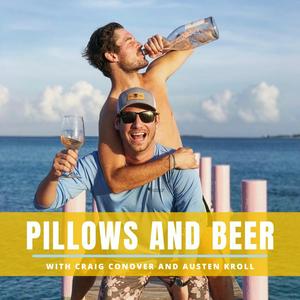 Listen to Pillows and Beer with Craig Conover and Austen Kroll in the App