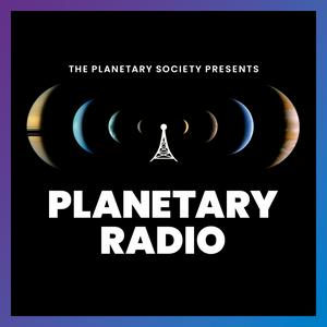 Listen to Planetary Radio: Space Exploration, Astronomy and Science in the App