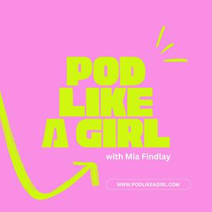 Listen to Pod Like a Girl in the App