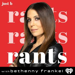 Listen to Rants with Bethenny Frankel in the App