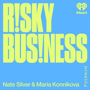 Listen to Risky Business with Nate Silver and Maria Konnikova in the App