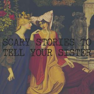 Scary Stories To Tell Your Sister