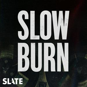 Listen to Slow Burn in the App